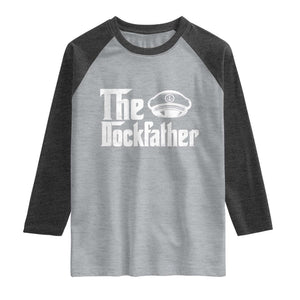 The Dockfather Raglan Shirt Funny Boat Captain Dad Boating Humor Father's Day TS11 Heather Gray Heather Charcoal Print Your Wear