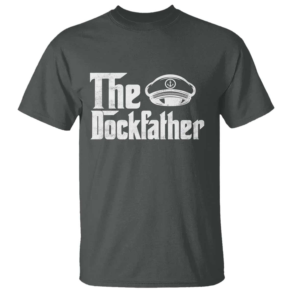 The Dockfather T Shirt Funny Boat Captain Dad Boating Humor Father's Day TS11 Dark Heather Print Your Wear