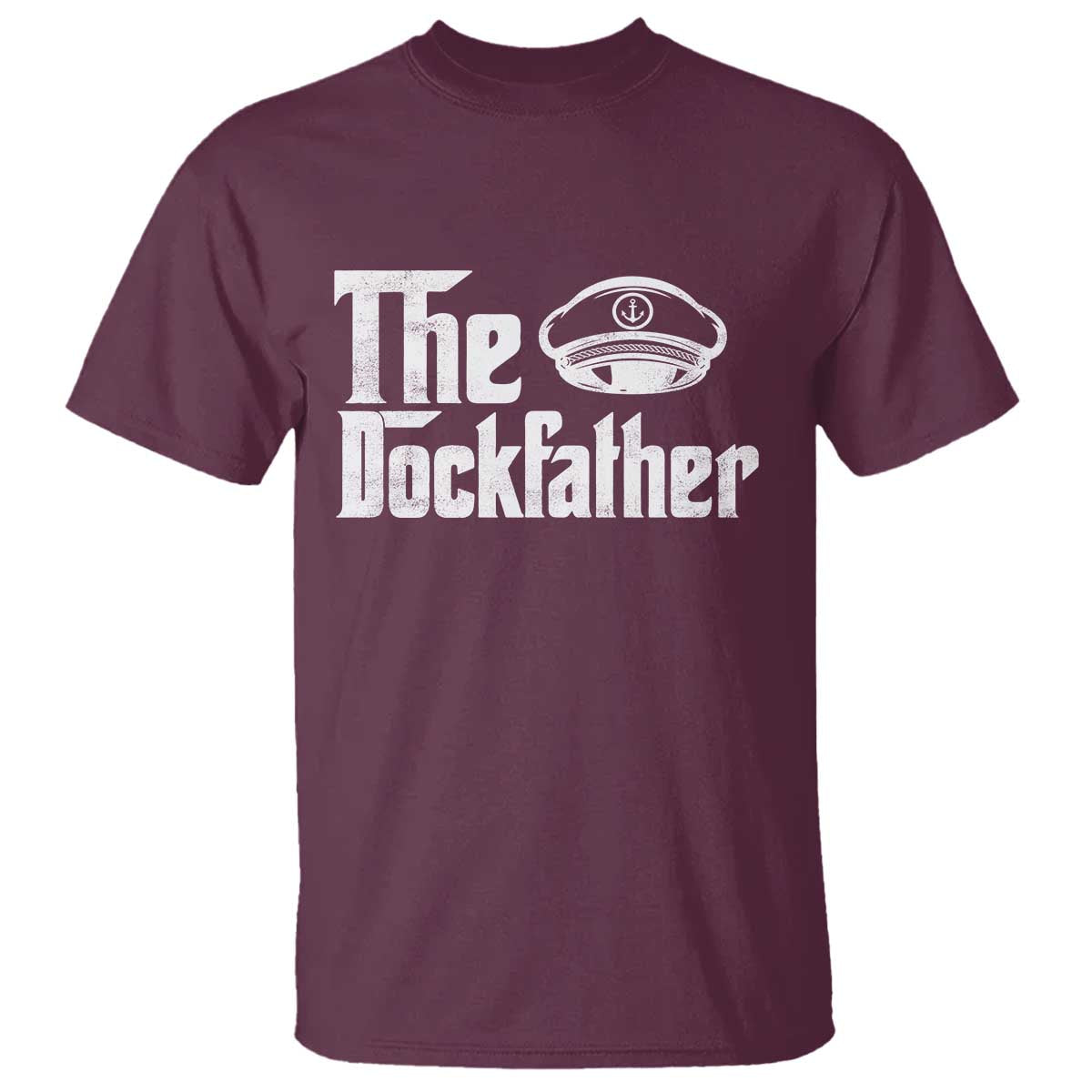 The Dockfather T Shirt Funny Boat Captain Dad Boating Humor Father's Day TS11 Maroon Print Your Wear