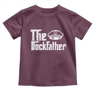 The Dockfather Toddler T Shirt Funny Boat Captain Dad Boating Humor Father's Day TS11 Maroon Print Your Wear