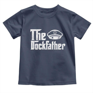 The Dockfather Toddler T Shirt Funny Boat Captain Dad Boating Humor Father's Day TS11 Navy Print Your Wear