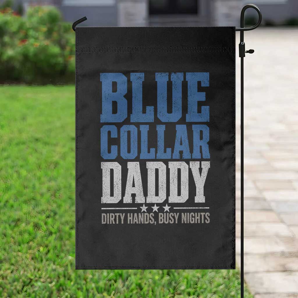 Blue Collar Daddy Dirty Hands Busy Nights Garden Flag Funny Father's Day Gifts TS11 Print Your Wear