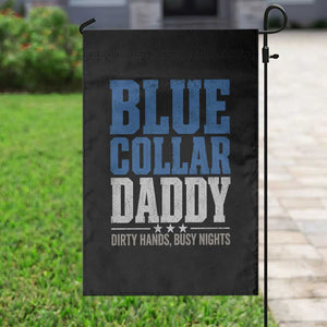 Blue Collar Daddy Dirty Hands Busy Nights Garden Flag Funny Father's Day Gifts TS11 Print Your Wear