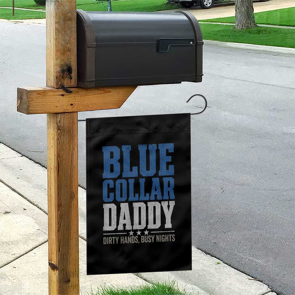 Blue Collar Daddy Dirty Hands Busy Nights Garden Flag Funny Father's Day Gifts TS11 Print Your Wear