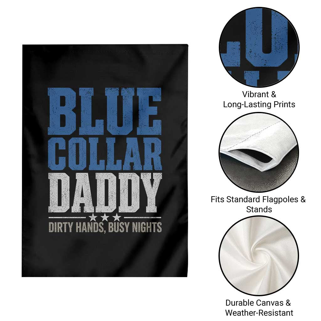 Blue Collar Daddy Dirty Hands Busy Nights Garden Flag Funny Father's Day Gifts TS11 Print Your Wear