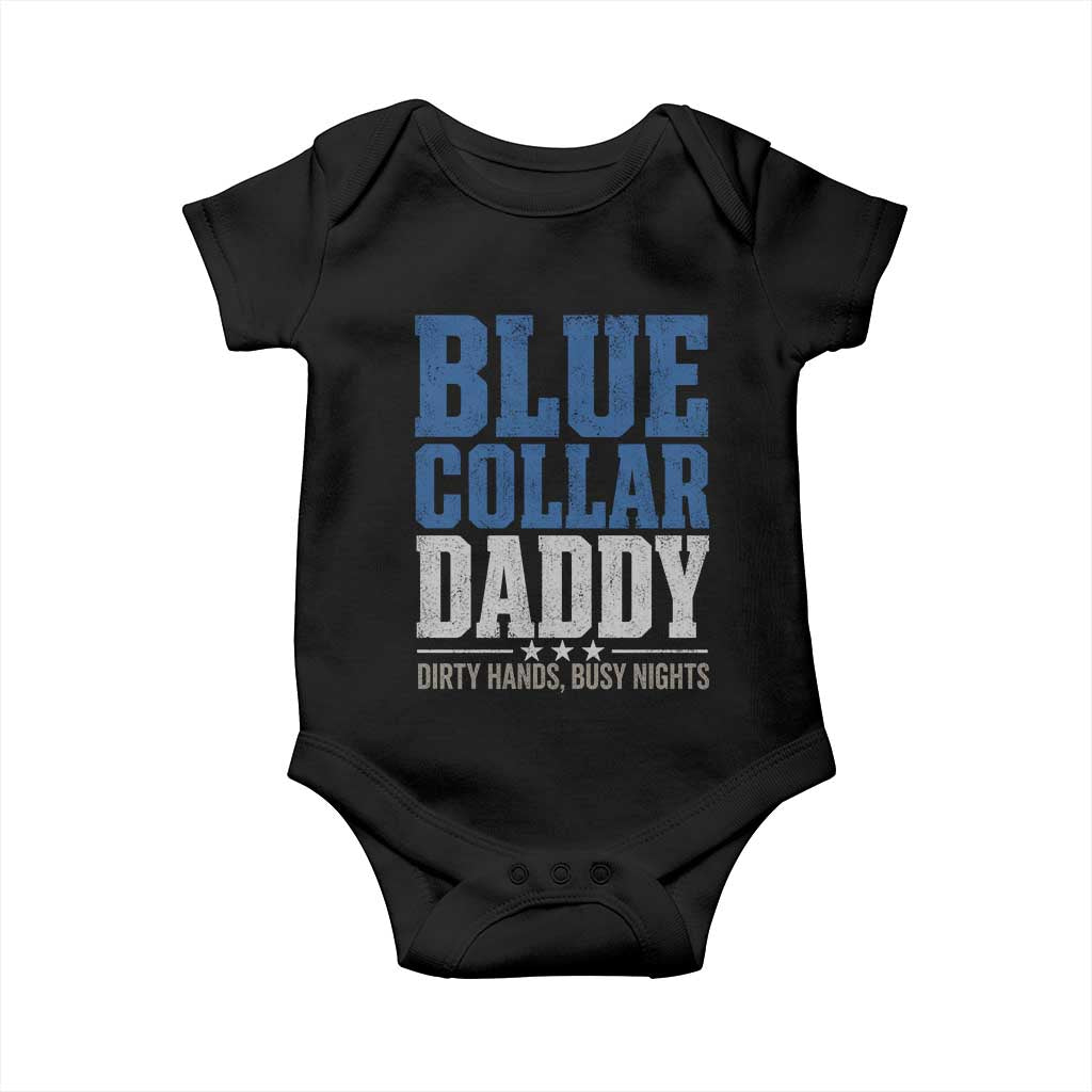 Blue Collar Daddy Dirty Hands Busy Nights Baby Onesie Funny Father's Day Gifts TS11 Black Print Your Wear