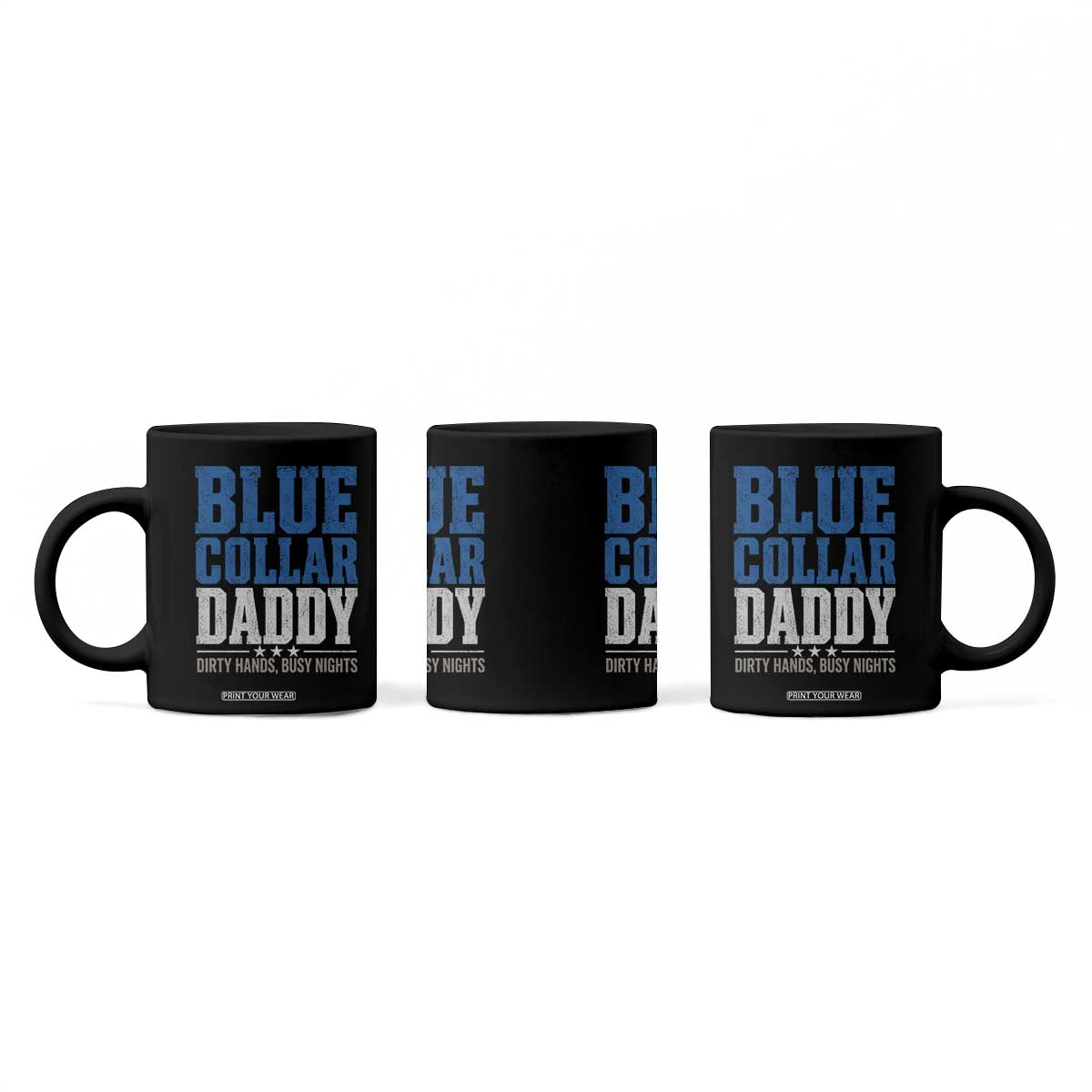 Blue Collar Daddy Dirty Hands Busy Nights Coffee Mug Funny Father's Day Gifts TS11 Print Your Wear