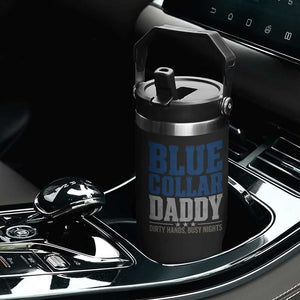 Blue Collar Daddy Dirty Hands Busy Nights Flip Straw Tumbler Funny Father's Day Gifts TS11 Print Your Wear