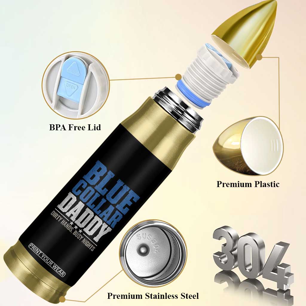 Blue Collar Daddy Dirty Hands Busy Nights Bullet Tumbler Funny Father's Day Gifts TS11 Print Your Wear