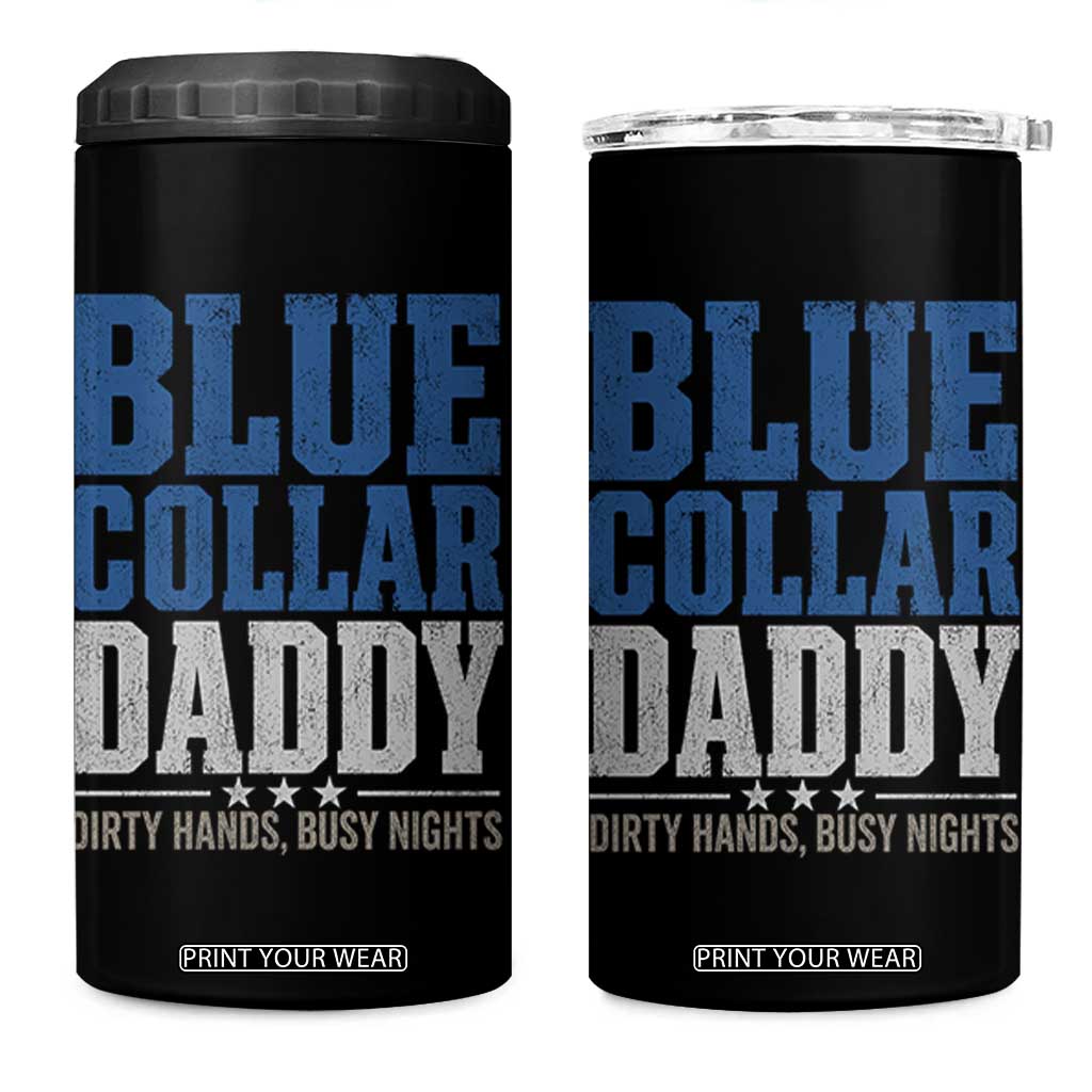 Blue Collar Daddy Dirty Hands Busy Nights 4 in 1 Can Cooler Tumbler Funny Father's Day Gifts TS11 One Size: 16 oz Black Print Your Wear