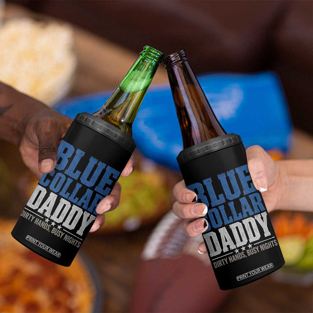 Blue Collar Daddy Dirty Hands Busy Nights 4 in 1 Can Cooler Tumbler Funny Father's Day Gifts TS11 Print Your Wear