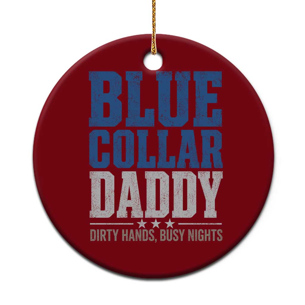 Blue Collar Daddy Dirty Hands Busy Nights Ceramic Ornament Funny Father's Day Gifts TS11 1pc Red Print Your Wear