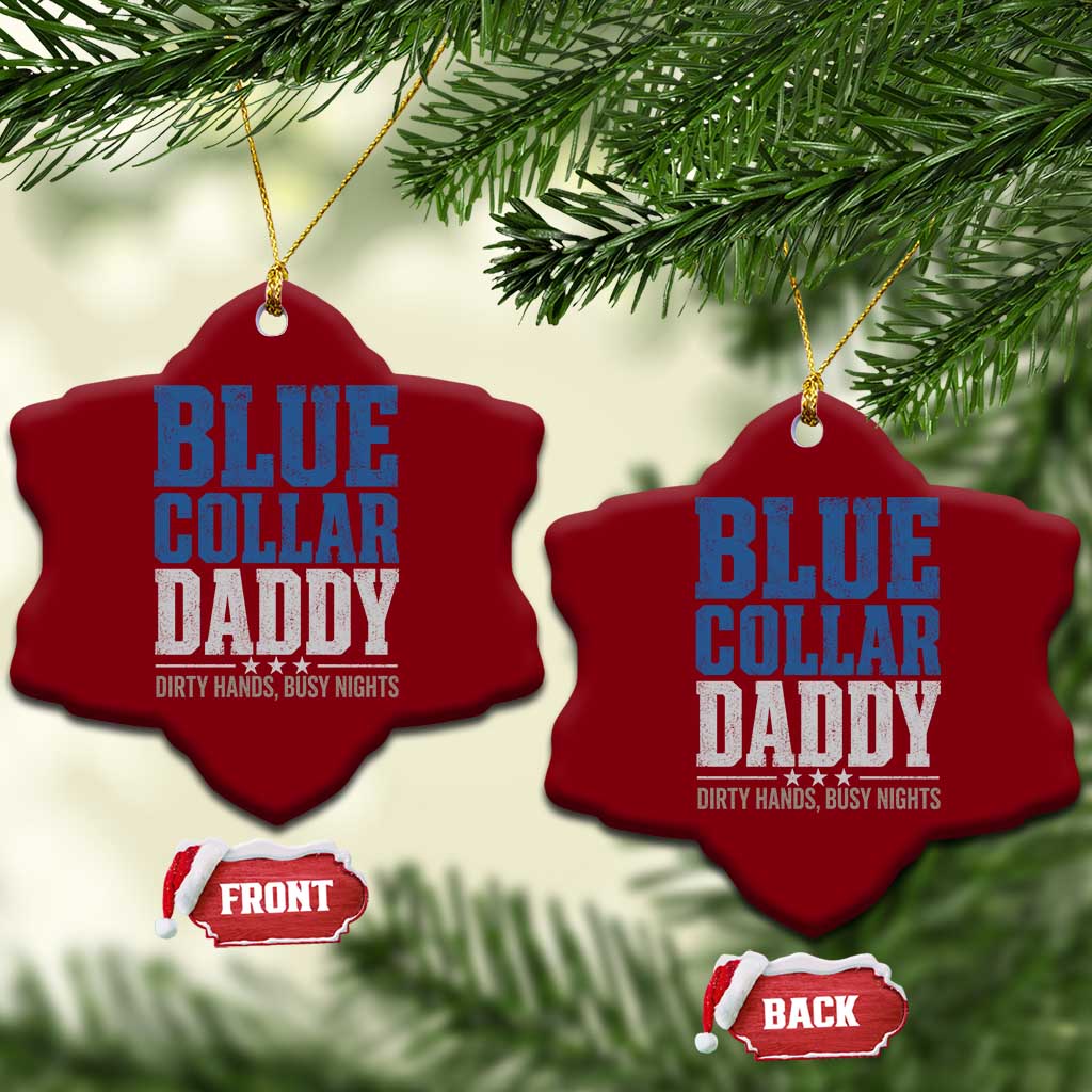 Blue Collar Daddy Dirty Hands Busy Nights Ceramic Ornament Funny Father's Day Gifts TS11 Print Your Wear