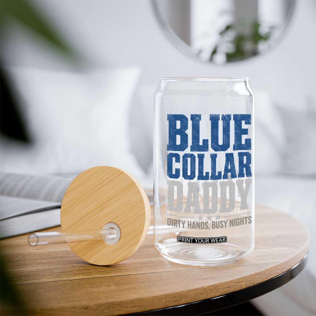 Blue Collar Daddy Dirty Hands Busy Nights Glass Can Funny Father's Day Gifts TS11 Print Your Wear