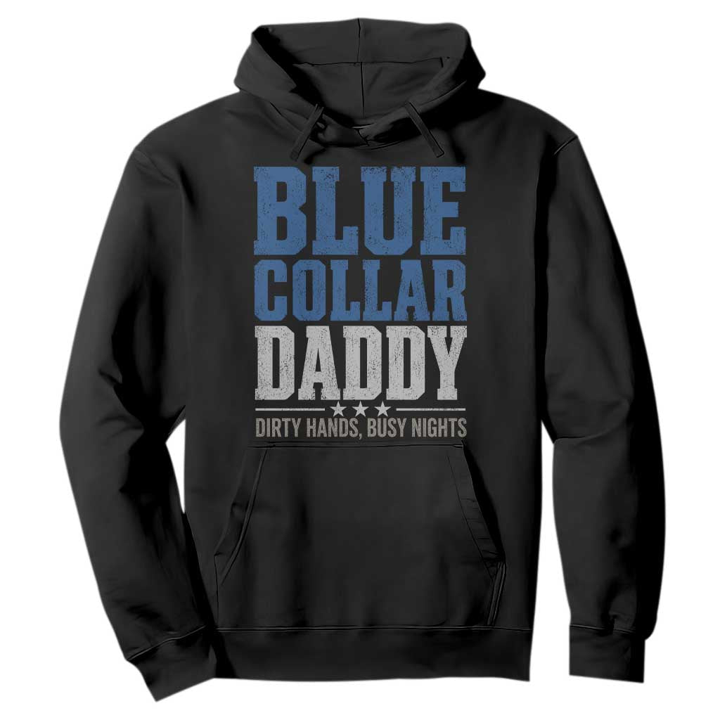 Blue Collar Daddy Dirty Hands Busy Nights Hoodie Funny Father's Day Gifts TS11 Black Print Your Wear