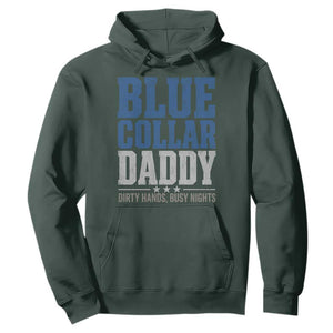 Blue Collar Daddy Dirty Hands Busy Nights Hoodie Funny Father's Day Gifts TS11 Dark Forest Green Print Your Wear