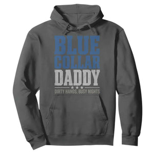 Blue Collar Daddy Dirty Hands Busy Nights Hoodie Funny Father's Day Gifts TS11 Dark Heather Print Your Wear