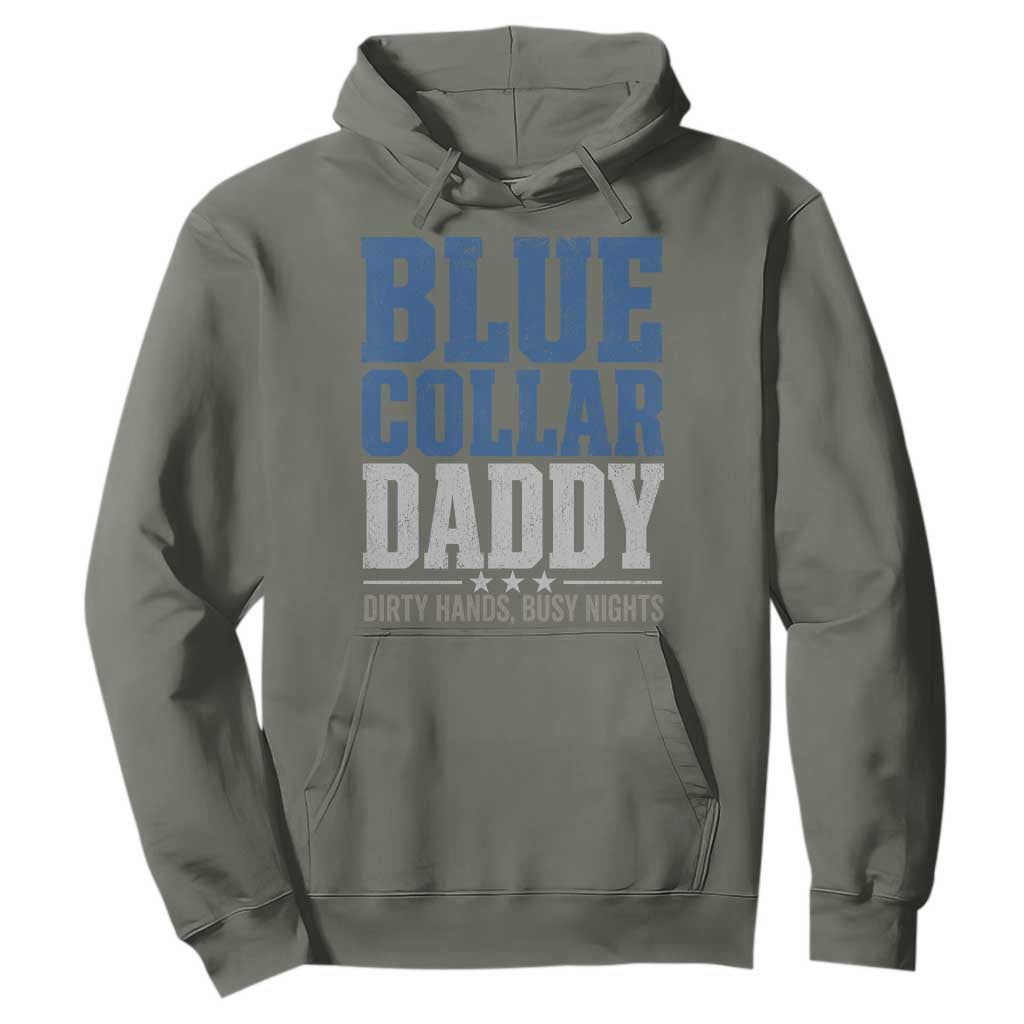 Blue Collar Daddy Dirty Hands Busy Nights Hoodie Funny Father's Day Gifts TS11 Military Green Print Your Wear