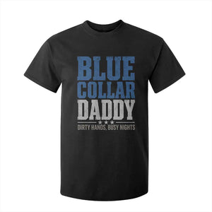 Blue Collar Daddy Dirty Hands Busy Nights T Shirt For Kid Funny Father's Day Gifts TS11 Black Print Your Wear