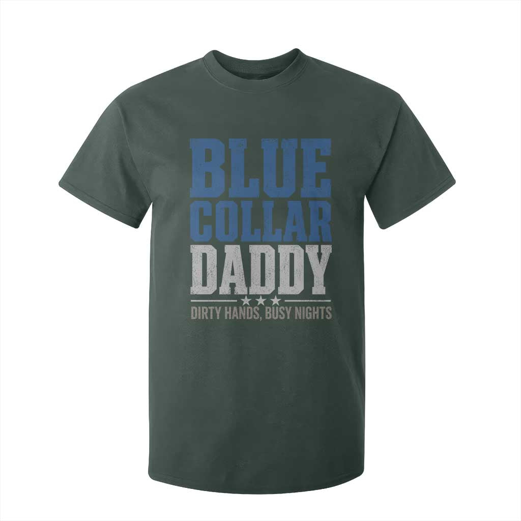 Blue Collar Daddy Dirty Hands Busy Nights T Shirt For Kid Funny Father's Day Gifts TS11 Dark Forest Green Print Your Wear