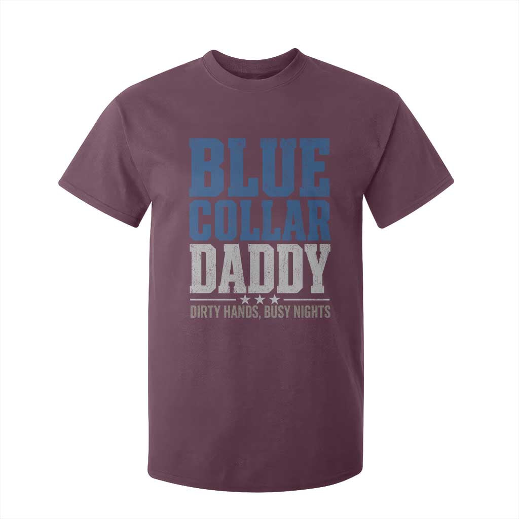 Blue Collar Daddy Dirty Hands Busy Nights T Shirt For Kid Funny Father's Day Gifts TS11 Maroon Print Your Wear