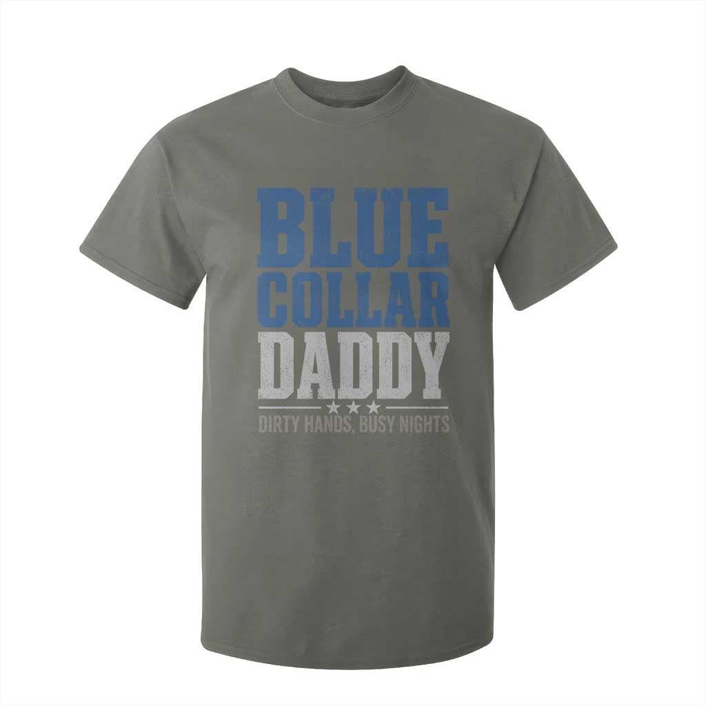 Blue Collar Daddy Dirty Hands Busy Nights T Shirt For Kid Funny Father's Day Gifts TS11 Military Green Print Your Wear