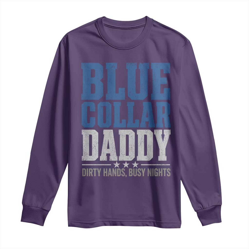 Blue Collar Daddy Dirty Hands Busy Nights Long Sleeve Shirt Funny Father's Day Gifts TS11 Purple Print Your Wear