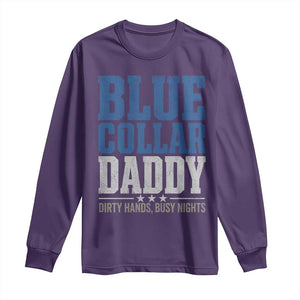Blue Collar Daddy Dirty Hands Busy Nights Long Sleeve Shirt Funny Father's Day Gifts TS11 Purple Print Your Wear