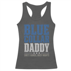 Blue Collar Daddy Dirty Hands Busy Nights Racerback Tank Top Funny Father's Day Gifts TS11 Dark Heather Print Your Wear