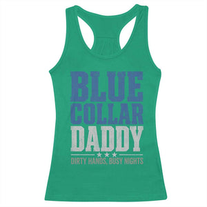 Blue Collar Daddy Dirty Hands Busy Nights Racerback Tank Top Funny Father's Day Gifts TS11 Irish Green Print Your Wear