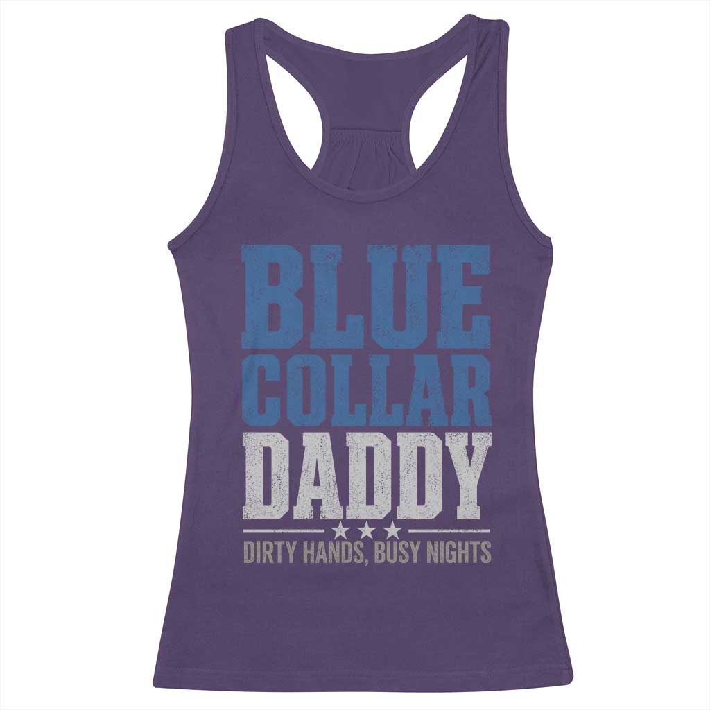 Blue Collar Daddy Dirty Hands Busy Nights Racerback Tank Top Funny Father's Day Gifts TS11 Purple Print Your Wear