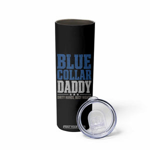 Blue Collar Daddy Dirty Hands Busy Nights Skinny Tumbler Funny Father's Day Gifts TS11 Print Your Wear