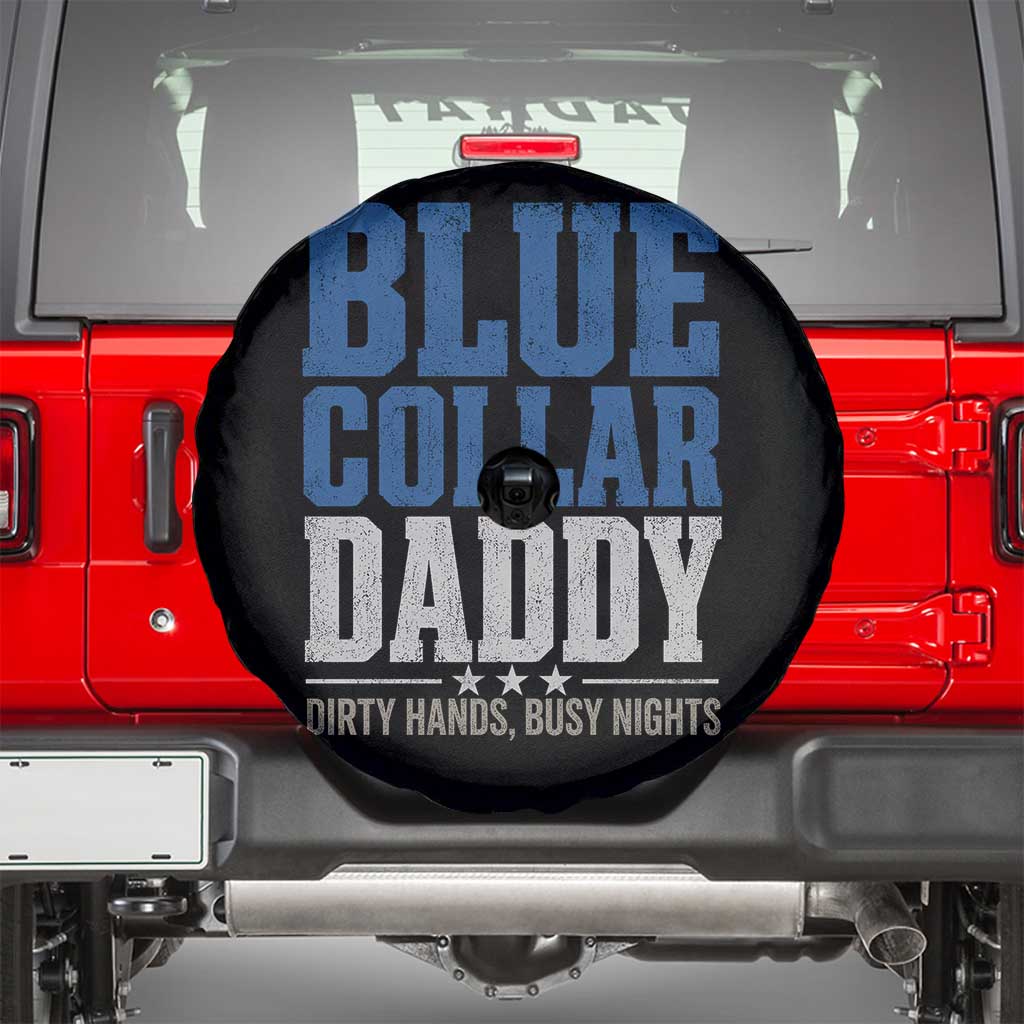 Blue Collar Daddy Dirty Hands Busy Nights Spare Tire Cover Funny Father's Day Gifts TS11 Black Print Your Wear