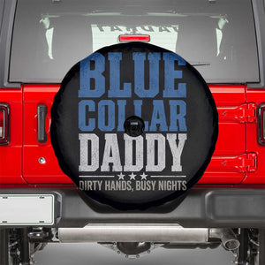 Blue Collar Daddy Dirty Hands Busy Nights Spare Tire Cover Funny Father's Day Gifts TS11 Black Print Your Wear