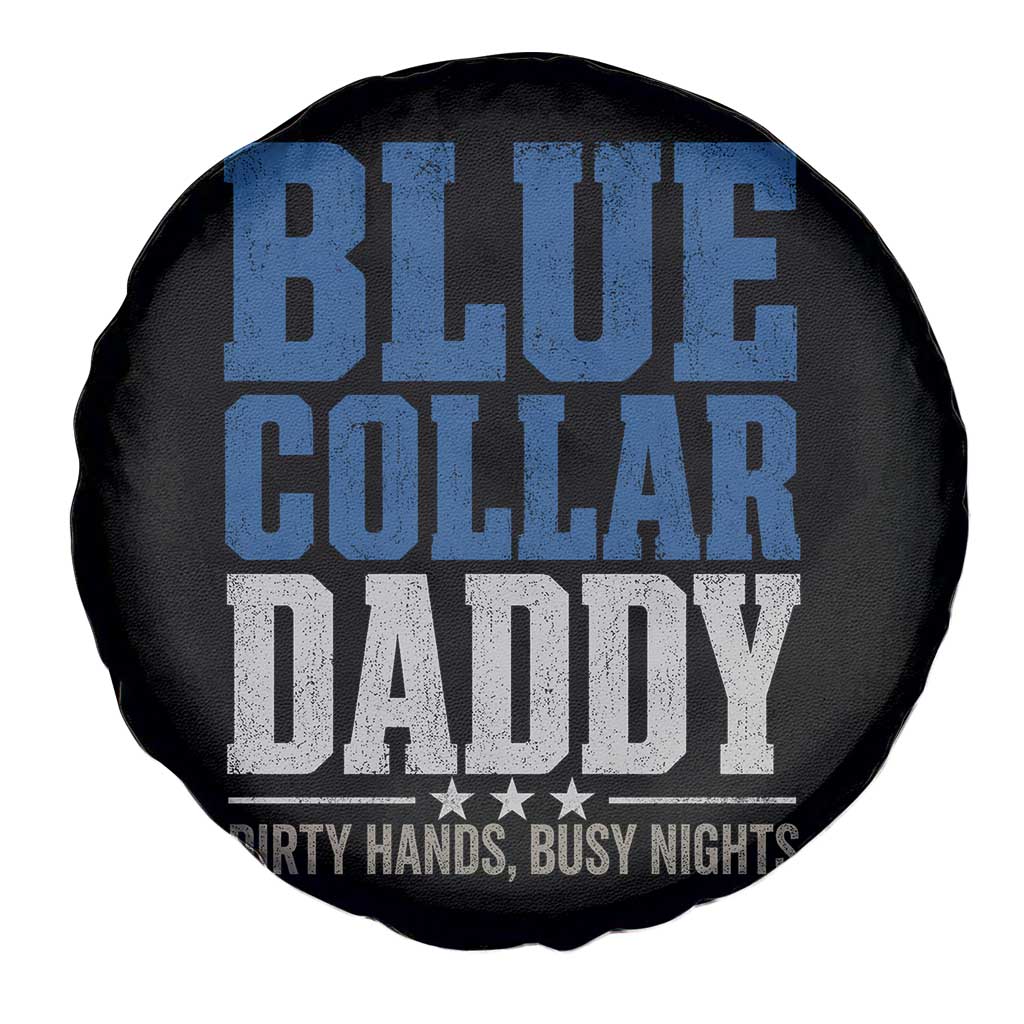 Blue Collar Daddy Dirty Hands Busy Nights Spare Tire Cover Funny Father's Day Gifts TS11 Print Your Wear