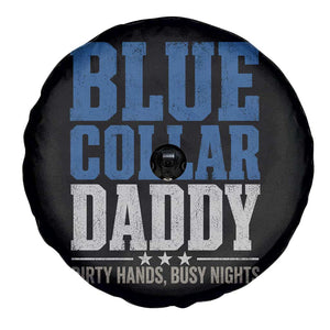 Blue Collar Daddy Dirty Hands Busy Nights Spare Tire Cover Funny Father's Day Gifts TS11 Print Your Wear