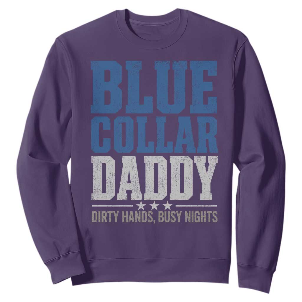 Blue Collar Daddy Dirty Hands Busy Nights Sweatshirt Funny Father's Day Gifts TS11 Purple Print Your Wear