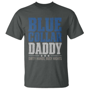 Blue Collar Daddy Dirty Hands Busy Nights T Shirt Funny Father's Day Gifts TS11 Dark Heather Print Your Wear