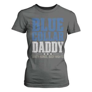 Blue Collar Daddy Dirty Hands Busy Nights T Shirt For Women Funny Father's Day Gifts TS11 Dark Heather Print Your Wear