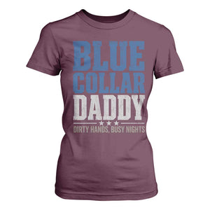 Blue Collar Daddy Dirty Hands Busy Nights T Shirt For Women Funny Father's Day Gifts TS11 Maroon Print Your Wear