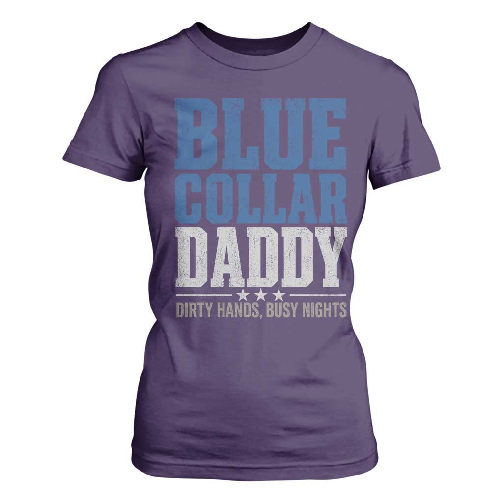 Blue Collar Daddy Dirty Hands Busy Nights T Shirt For Women Funny Father's Day Gifts TS11 Purple Print Your Wear