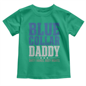Blue Collar Daddy Dirty Hands Busy Nights Toddler T Shirt Funny Father's Day Gifts TS11 Irish Green Print Your Wear