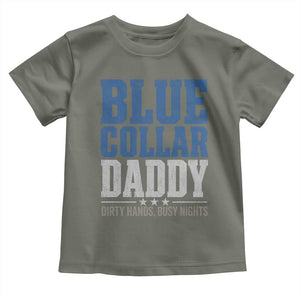 Blue Collar Daddy Dirty Hands Busy Nights Toddler T Shirt Funny Father's Day Gifts TS11 Military Green Print Your Wear