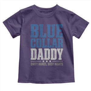 Blue Collar Daddy Dirty Hands Busy Nights Toddler T Shirt Funny Father's Day Gifts TS11 Purple Print Your Wear