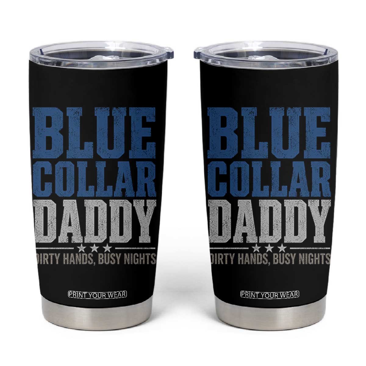 Blue Collar Daddy Dirty Hands Busy Nights Tumbler Cup Funny Father's Day Gifts TS11 Black Print Your Wear
