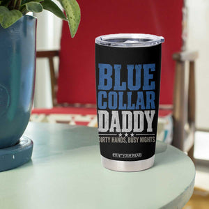Blue Collar Daddy Dirty Hands Busy Nights Tumbler Cup Funny Father's Day Gifts TS11 Print Your Wear