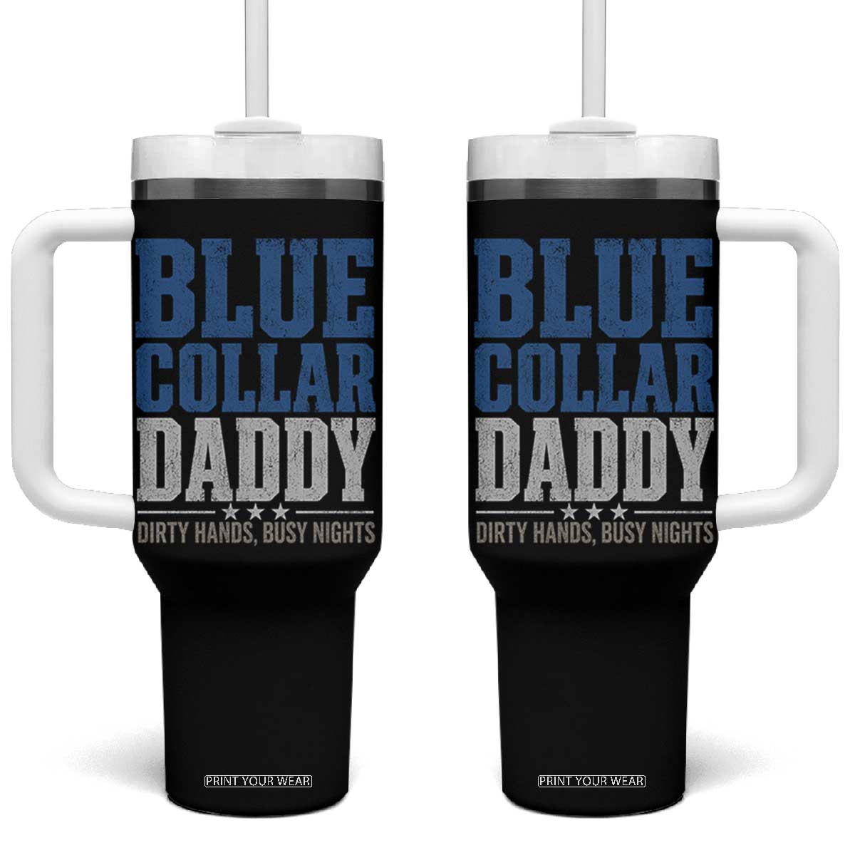 Blue Collar Daddy Dirty Hands Busy Nights Tumbler With Handle Funny Father's Day Gifts TS11 One Size: 40 oz Black Print Your Wear