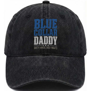 Blue Collar Daddy Dirty Hands Busy Nights Washed Cotton Baseball Cap Funny Father's Day Gifts TS11 Print Your Wear