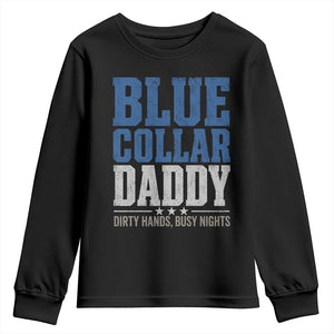 Blue Collar Daddy Dirty Hands Busy Nights Youth Sweatshirt Funny Father's Day Gifts TS11 Black Print Your Wear