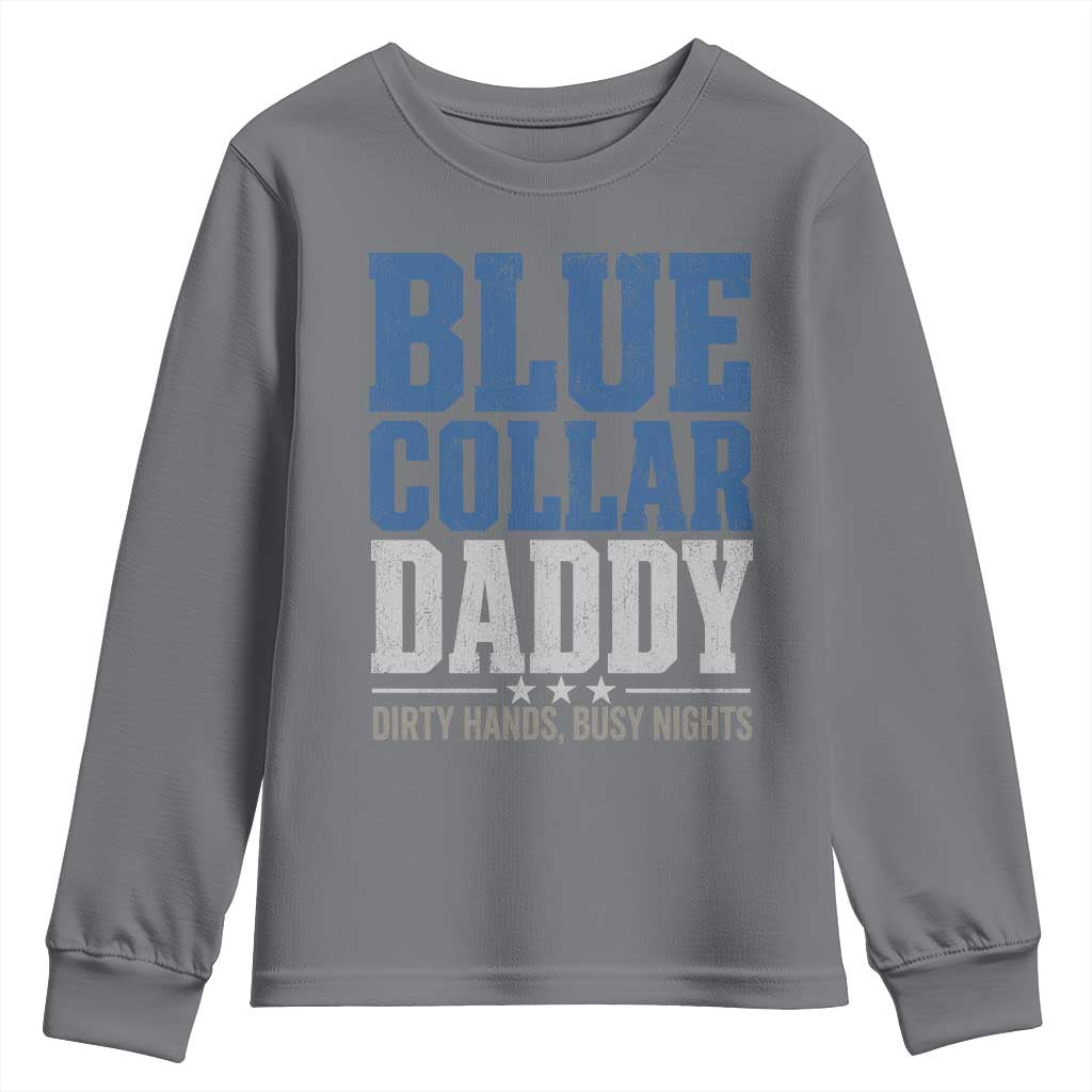Blue Collar Daddy Dirty Hands Busy Nights Youth Sweatshirt Funny Father's Day Gifts TS11 Charcoal Print Your Wear